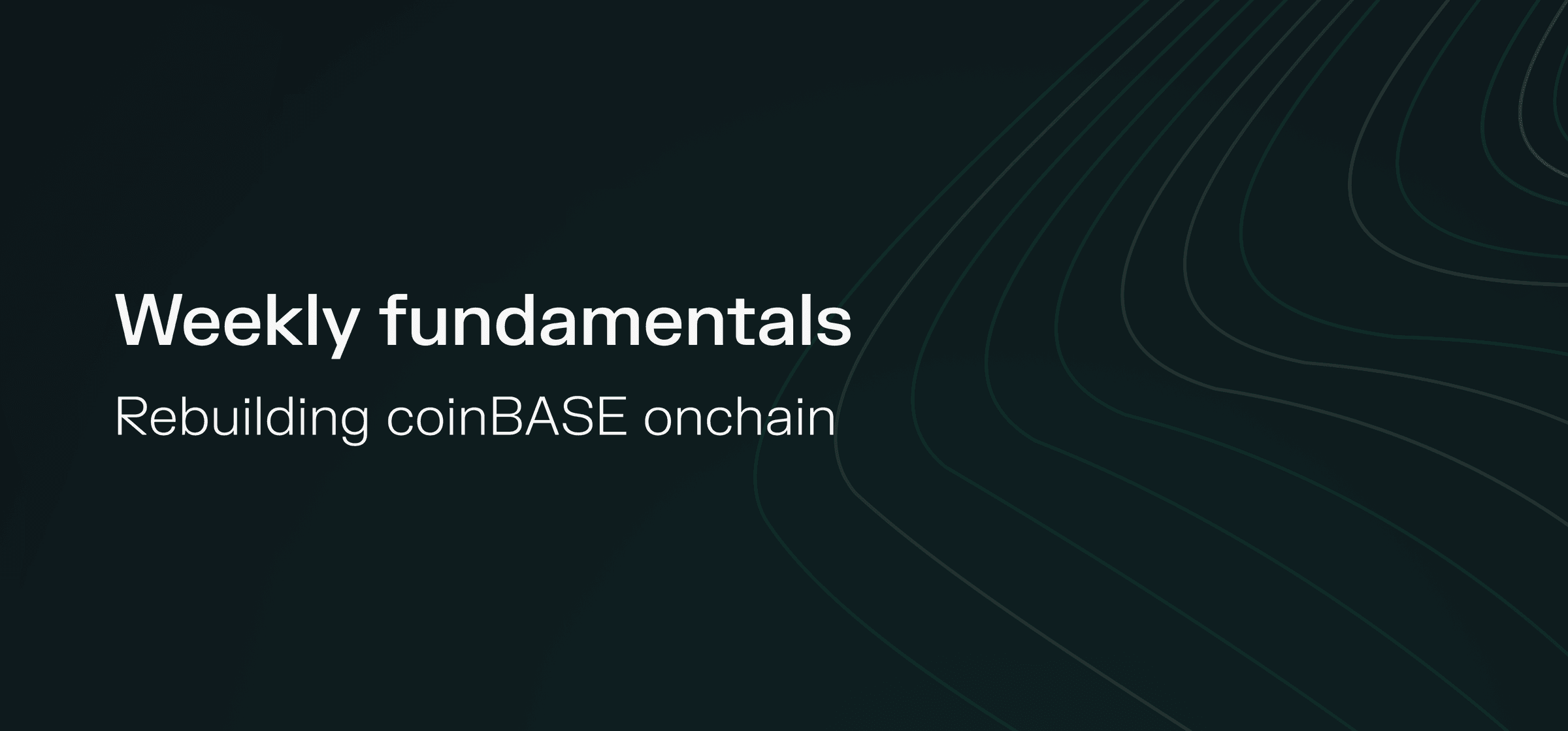 Weekly fundamentals – Rebuilding coinBASE onchain