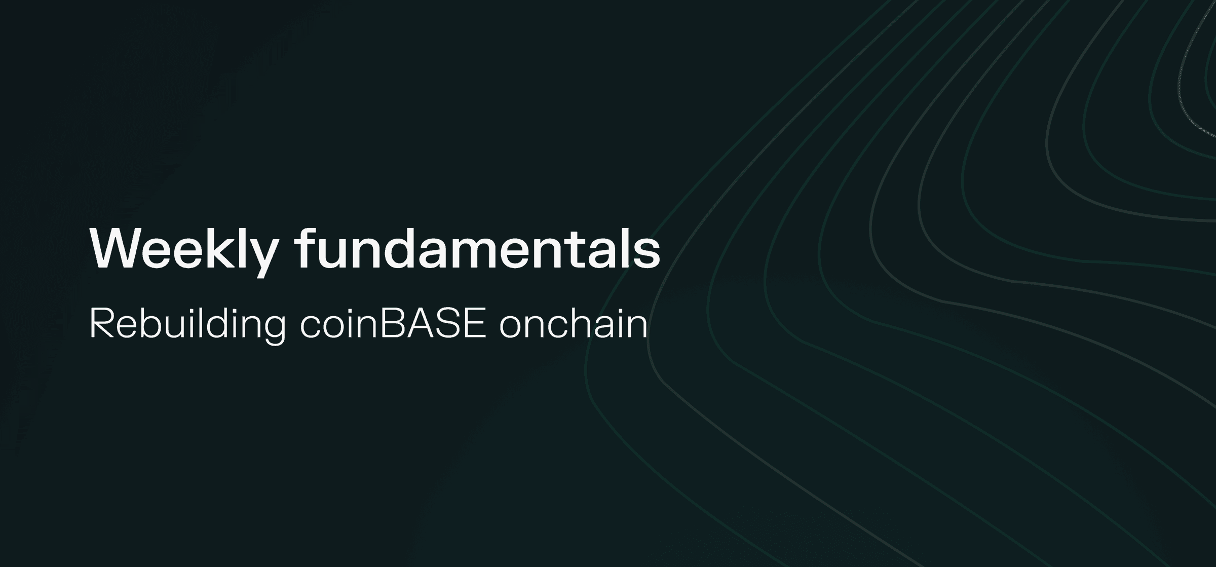 Weekly fundamentals – Rebuilding coinBASE onchain