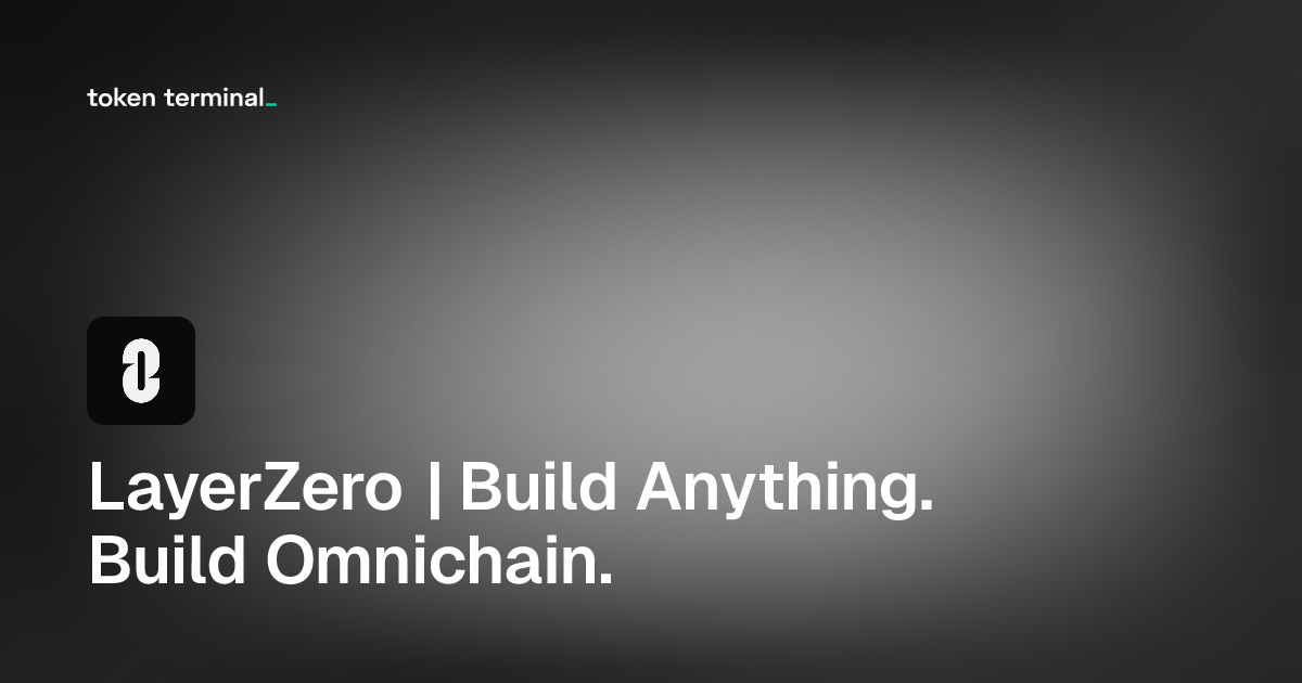 Dashboard - LayerZero | Build Anything. Build Omnichain. | Token Terminal