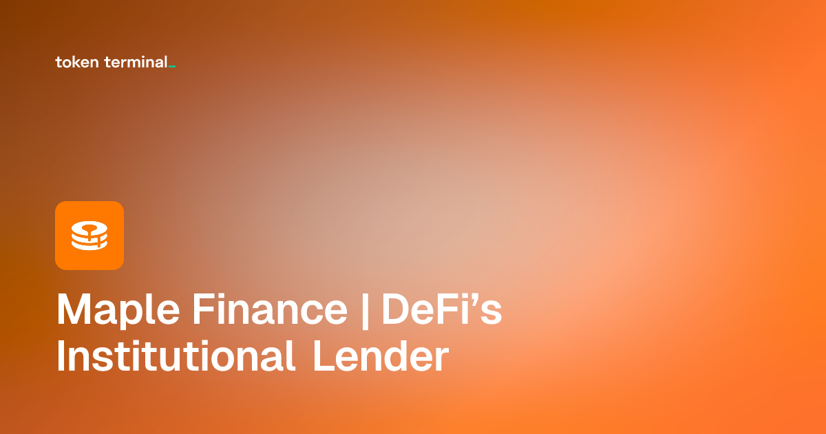 Dashboard - Maple Finance | DeFi’s Institutional Lender | Token Terminal