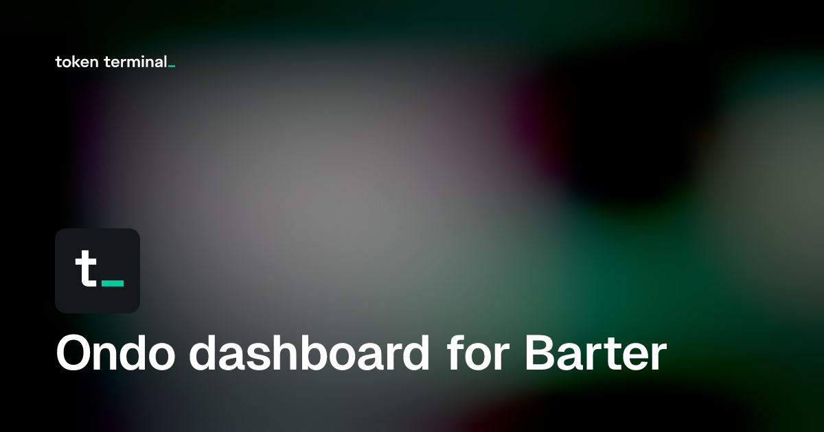 Dashboard - Ondo dashboard for Barter | Token Terminal